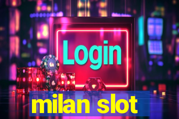 milan slot