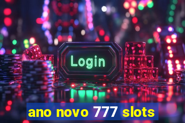 ano novo 777 slots