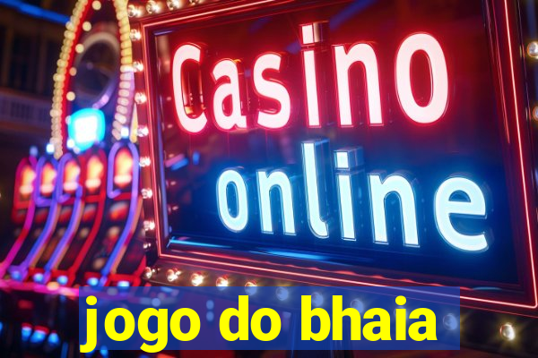 jogo do bhaia