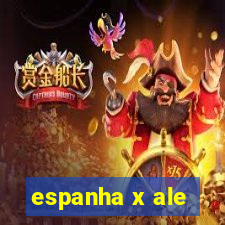 espanha x ale