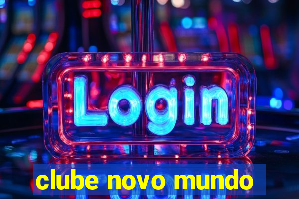 clube novo mundo