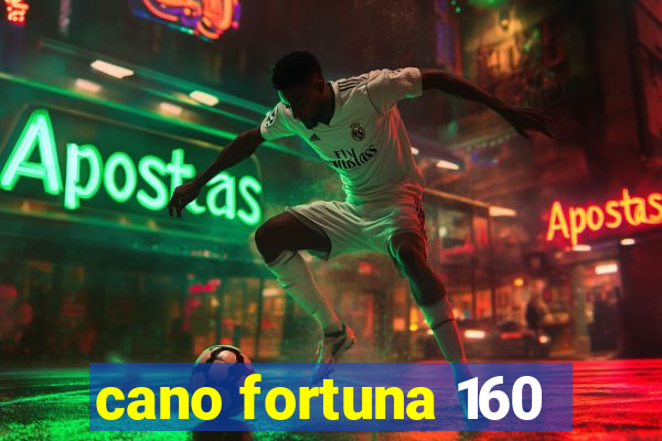 cano fortuna 160