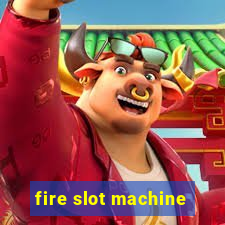 fire slot machine