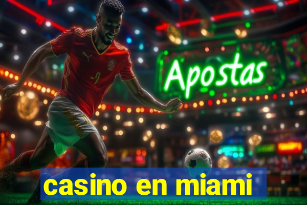 casino en miami