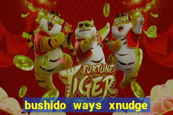 bushido ways xnudge slot free play