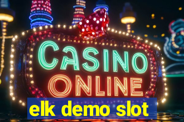 elk demo slot