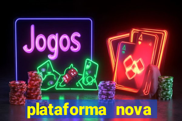 plataforma nova pagando hoje