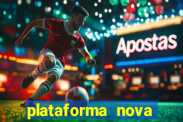 plataforma nova pagando hoje