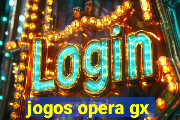 jogos opera gx