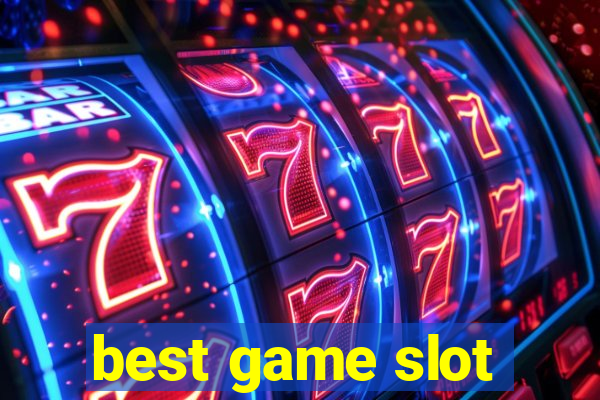 best game slot