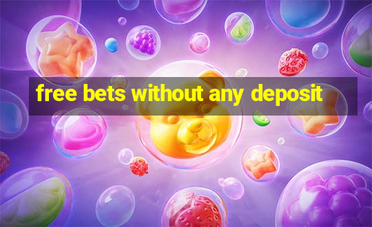 free bets without any deposit