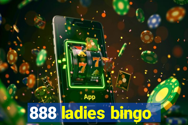 888 ladies bingo