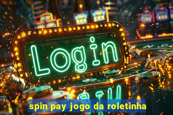 spin pay jogo da roletinha