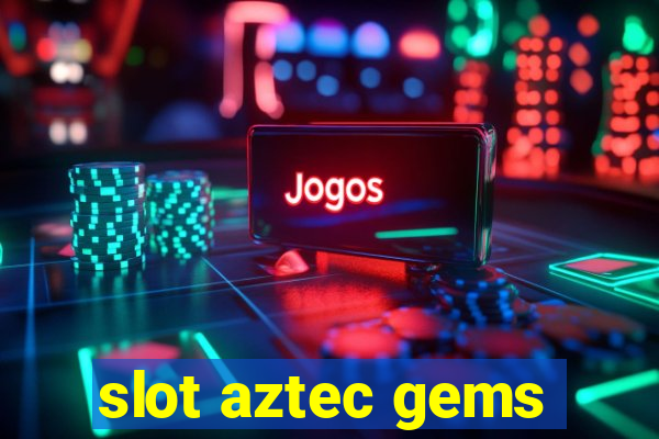 slot aztec gems