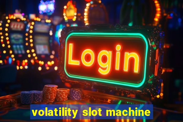 volatility slot machine