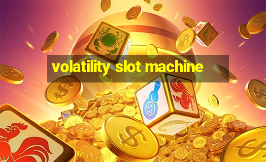 volatility slot machine