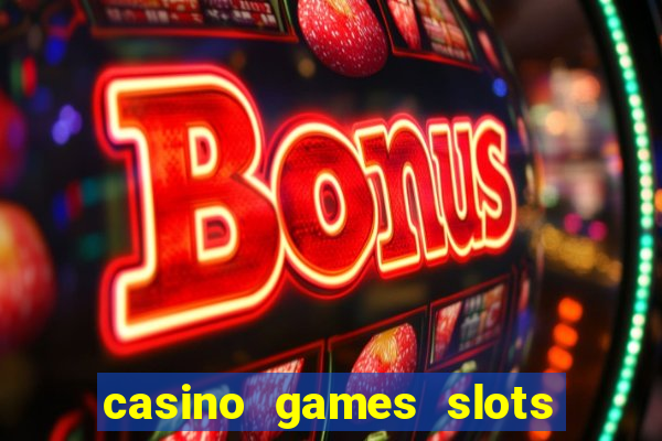 casino games slots 777 8b0n c0w9zp