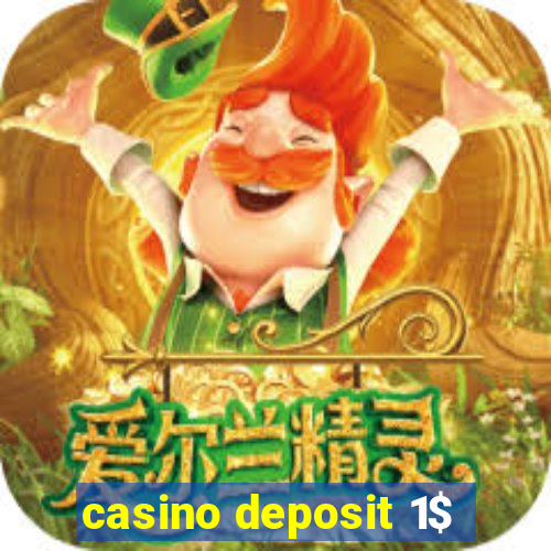 casino deposit 1$