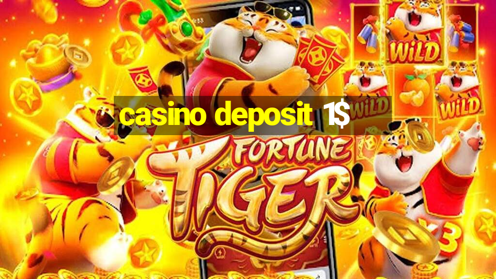 casino deposit 1$