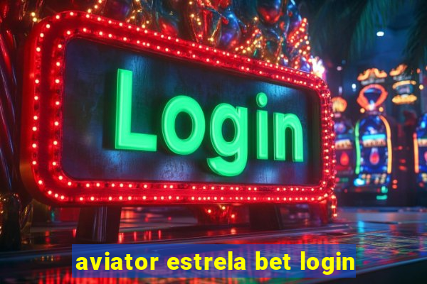 aviator estrela bet login