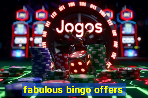 fabulous bingo offers