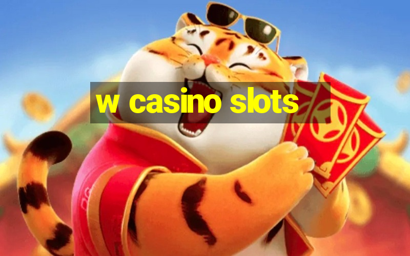 w casino slots