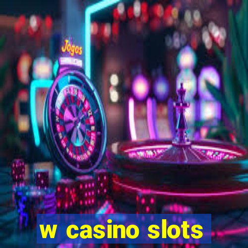 w casino slots