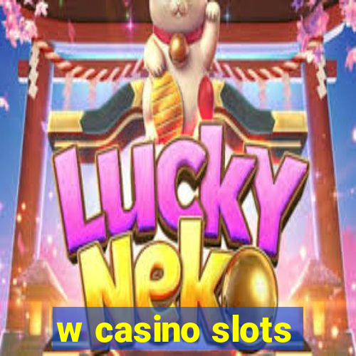 w casino slots