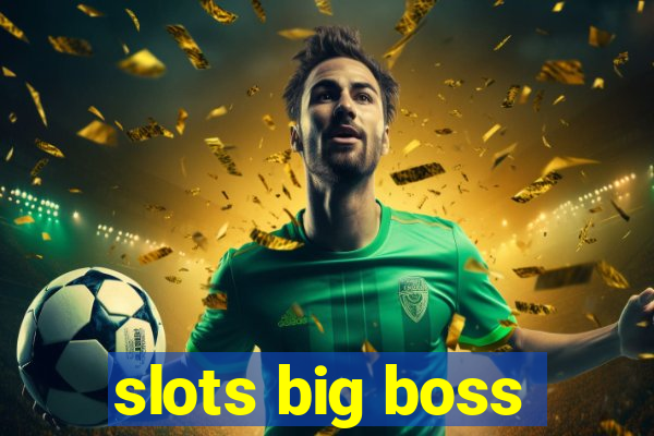 slots big boss