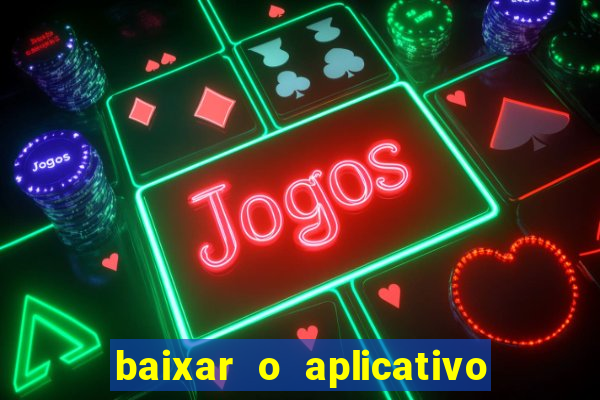 baixar o aplicativo vai de bet