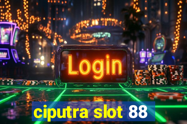 ciputra slot 88