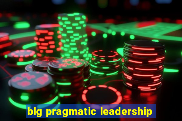 blg pragmatic leadership