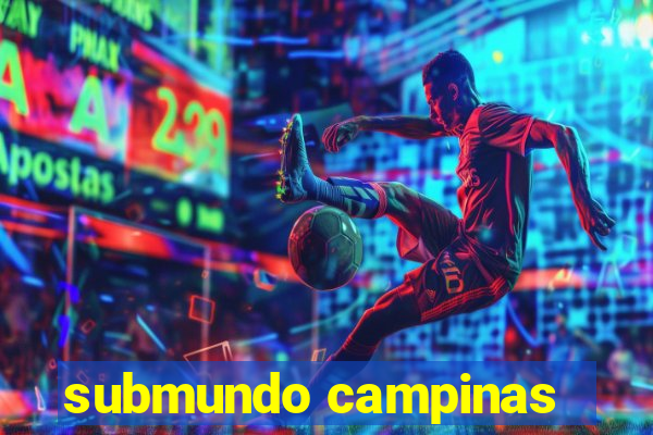 submundo campinas