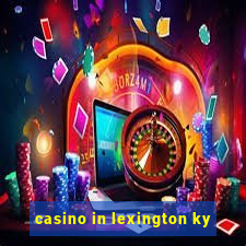 casino in lexington ky