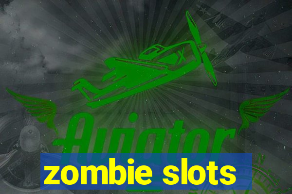 zombie slots