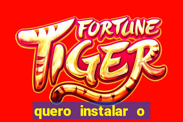 quero instalar o jogo do tigrinho