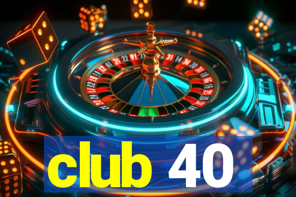 club 40