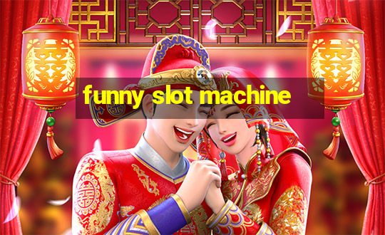 funny slot machine