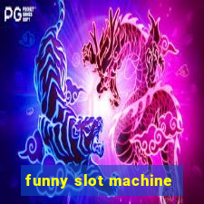 funny slot machine