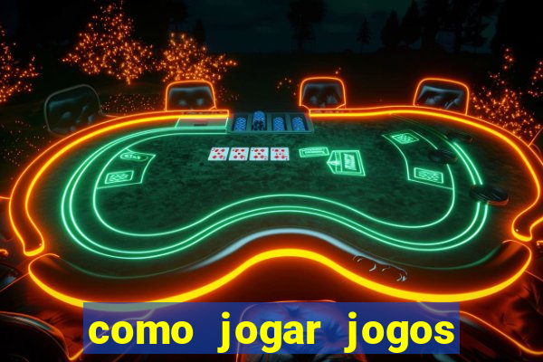 como jogar jogos de azar