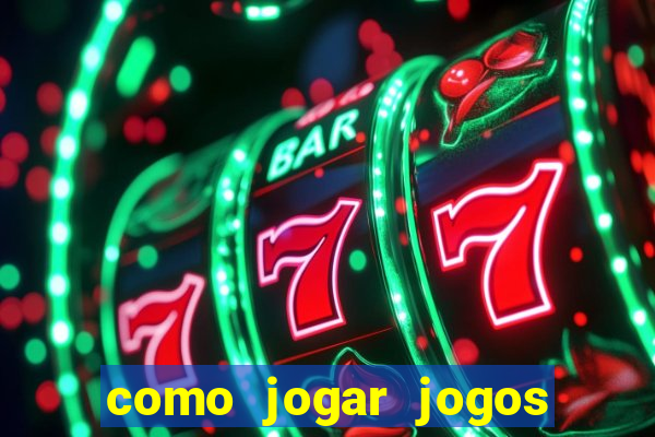 como jogar jogos de azar