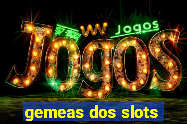 gemeas dos slots