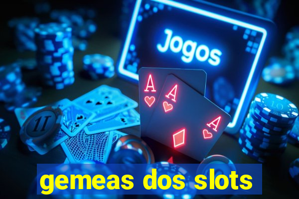 gemeas dos slots