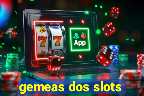 gemeas dos slots