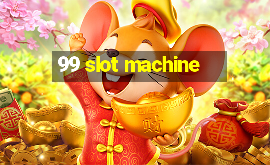 99 slot machine