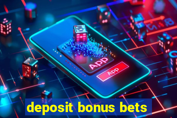 deposit bonus bets