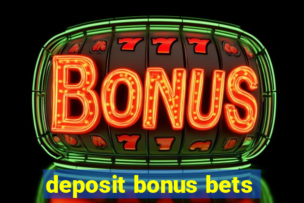 deposit bonus bets