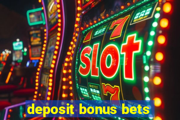 deposit bonus bets