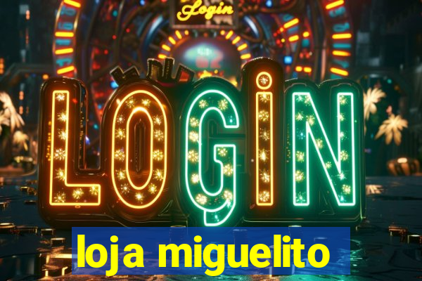 loja miguelito