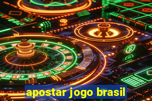 apostar jogo brasil